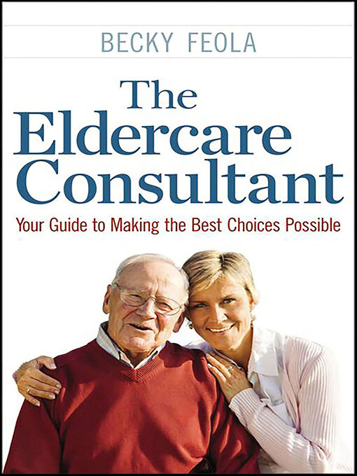 Title details for The Eldercare Consultant by Becky Feola - Available